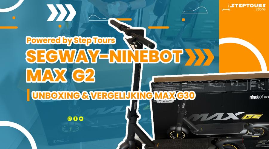 SEGWAY NINEBOT MAX G2 UNBOXING - Eerste indrukken en verschillen met de MAX G30 ll EU - REVIEW